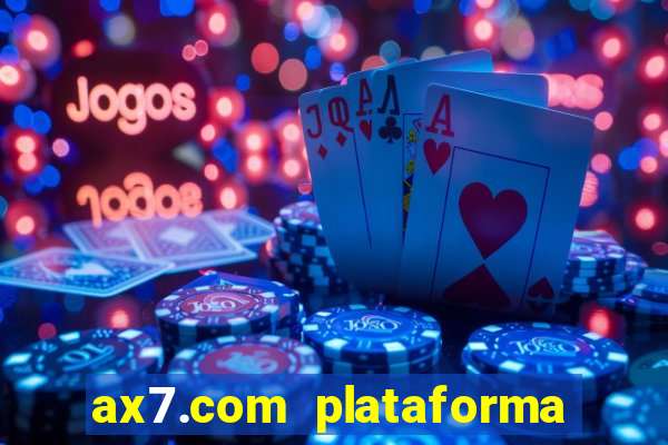 ax7.com plataforma de jogos